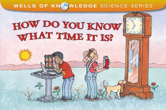 Marissa's Books & Gifts, LLC 9780807579404 How Do You Know What Time It Is?: Wells of Knowledge Science Series