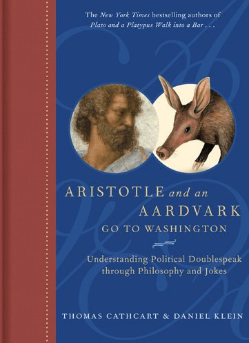Marissa's Books & Gifts, LLC 9780810995413 Aristotle and an Aardvark Go to Washington: Understanding Political Doublespeak Through Philosophy and Jokes