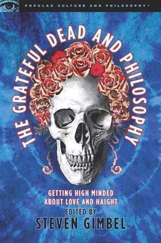 Marissa's Books & Gifts, LLC 9780812696233 The Grateful Dead and Philosophy: Getting High Minded about Love and Haight (Popular Culture and Philosophy)