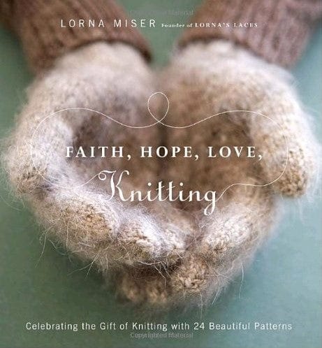 Marissa's Books & Gifts, LLC 9780823099528 Faith, Hope, Love, Knitting: Celebrating the Gift of Knitting with 20 Beautiful Patterns