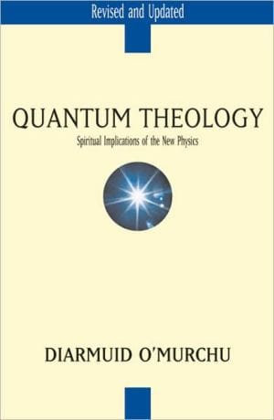 Marissa's Books & Gifts, LLC 9780824522636 Quantum Theology: Spiritual Implications Of The New Physics