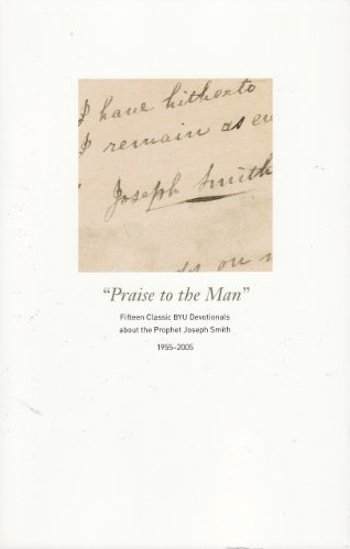 Marissa's Books & Gifts, LLC 9780842526128 "Praise to the Man": Fifteen Classic BYU Devotionals About the Prophet Joseph Smith, 1955-2005