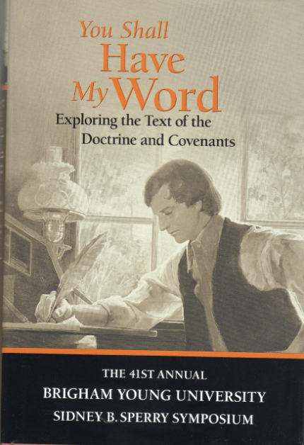 Marissa's Books & Gifts, LLC 9780842528191 You Shall Have My Word: Exploring the Text of the Doctrine and Covenants: 41st Annual Sidney B. Sperry Symposium