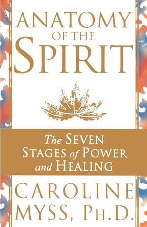 Marissa's Books & Gifts, LLC 9780857504647 Anatomy of the Spirit: The Seven Stages of Power and Healing