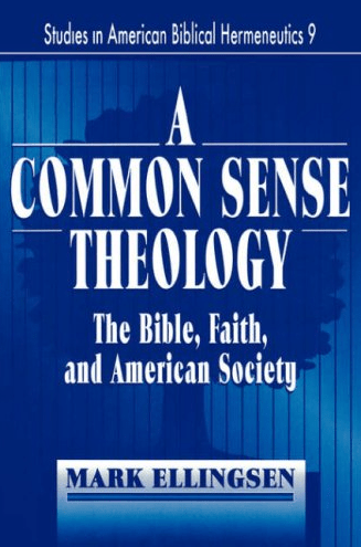 Marissa's Books & Gifts, LLC 9780865544574 A Common Sense Theology: Studies in American Biblical Hermeneutics