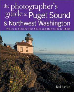 Marissa's Books & Gifts, LLC 9780881507560 The Photographer's Guide to Puget Sound: Where to Find the Perfect Shots and How to Take Them