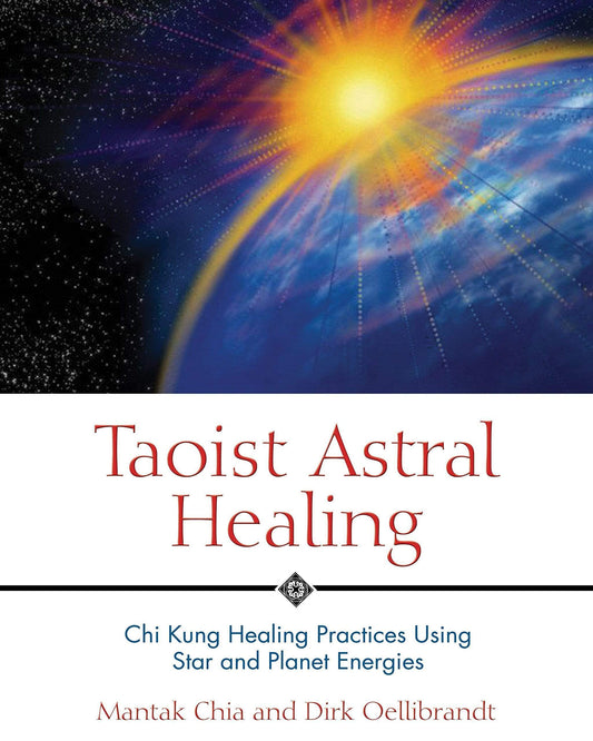 Marissa's Books & Gifts, LLC 9780892810895 Taoist Astral Healing: Chi Kung Healing Practices Using Star and Planet Energies