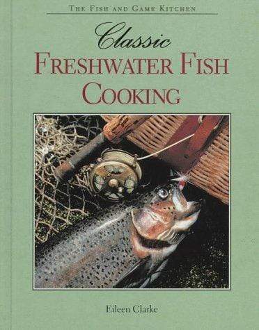 Marissa's Books & Gifts, LLC 9780896583450 Classic Freshwater Fish Cooking (The Fish and Game Kitchen)