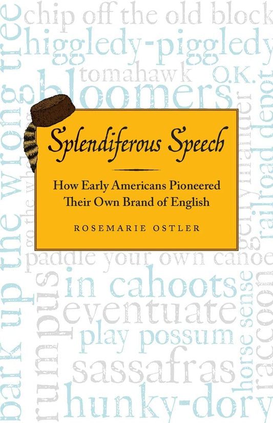 Marissa's Books & Gifts, LLC 9780912777054 Splendiferous Speech: How Early Americans Pioneered Their Own Brand of English