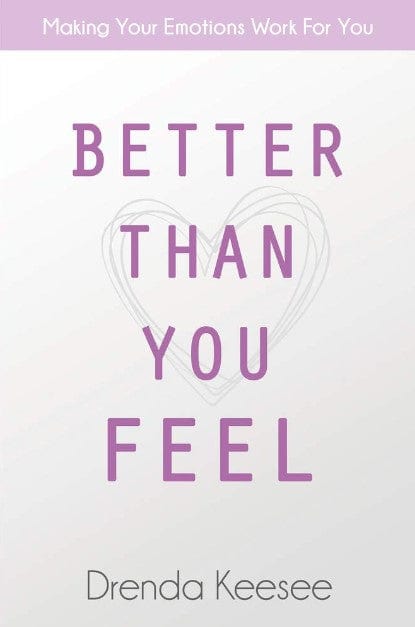 Marissa's Books & Gifts, LLC 9780972903585 Better Than You Feel: Making Your Emotions Work for You