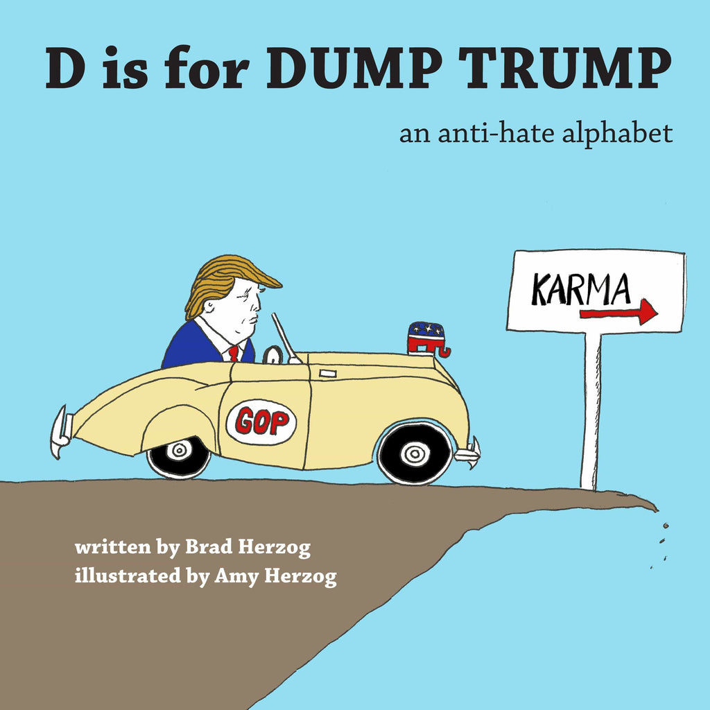 Marissa's Books & Gifts, LLC 9780997880809 D Is For Dump Trump: An Anti-hate Alphabet