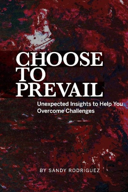 Marissa's Books & Gifts, LLC 9781098327781 Choose to Prevail: Unexpected Insights to Help You Overcome Challenges