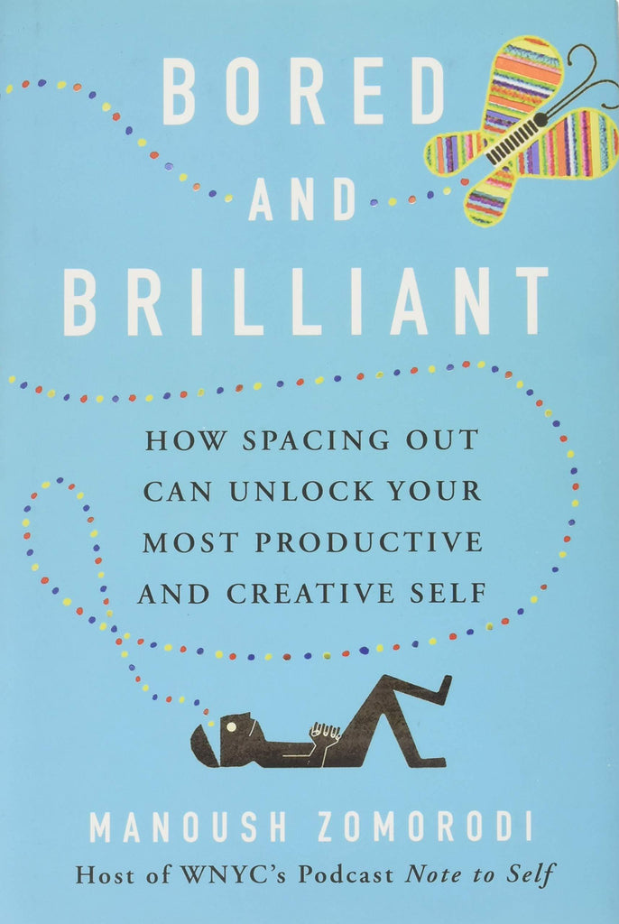 Marissa's Books & Gifts, LLC 9781250124951 Bored And Brilliant: How Spacing Out Can Unlock Your Most Productive And Creative Self
