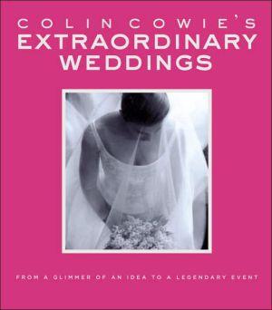 Marissa's Books & Gifts, LLC 9781400048724 Colin Cowie's Extraordinary Weddings: From a Glimmer of an Idea to a Legendary Event