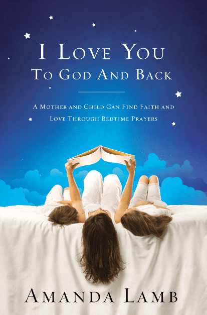 Marissa's Books & Gifts, LLC 9781400203918 I Love You to God and Back: A Mother and Child Can Find Faith and Love Through Bedtime Prayers