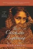 Marissa's Books & Gifts, LLC 9781402214042 To Catch the Lightning: A Novel of American Dreaming