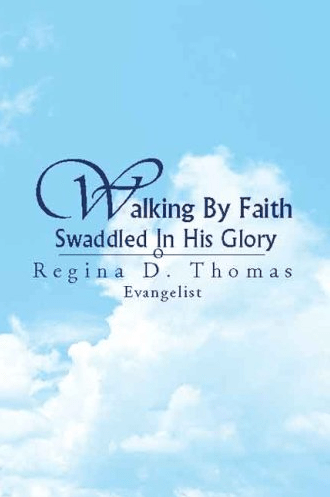 Marissa's Books & Gifts, LLC 9781425750985 Walking by Faith Swaddled in His Glory