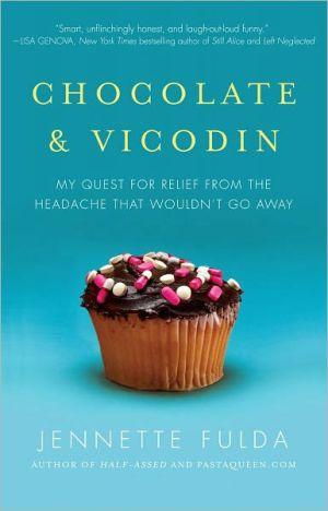 Marissa's Books & Gifts, LLC 9781439182024 Chocolate & Vicodin: My Quest For Relief From The Headache That Wouldn't Go Away