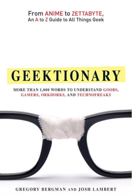 Marissa's Books & Gifts, LLC 9781440511141 Geektionary: From Anime to Zettabyte, An A to Z Guide to All Things Geek
