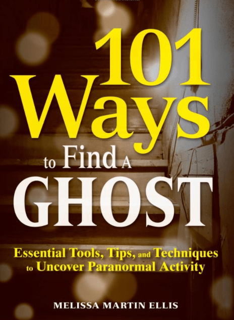 Marissa's Books & Gifts, LLC 9781440512247 101 Ways to Find a Ghost: Essential Tools, Tips, and Techniques to Uncover Paranormal Activity