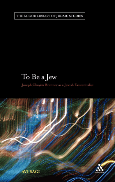 Marissa's Books & Gifts, LLC 9781441109736 To Be a Jew: Joseph Chayim Brenner as a Jewish Existentialist