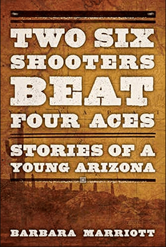 Marissa's Books & Gifts, LLC 9781442247314 Two Six Shooters Beat Four Aces: Stories of a Young Arizona