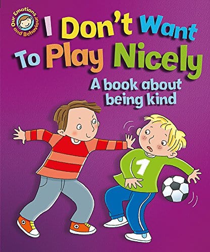 Marissa's Books & Gifts, LLC 9781445152011 I Don't Want to Play Nicely: A Book About Being Kind