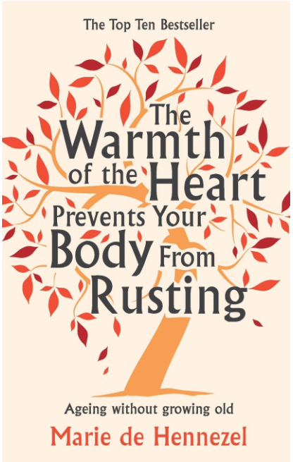 Marissa's Books & Gifts, LLC 9781447205852 The Warmth of the Heart Prevents Your Body from Rusting: Ageing Without Growing Old