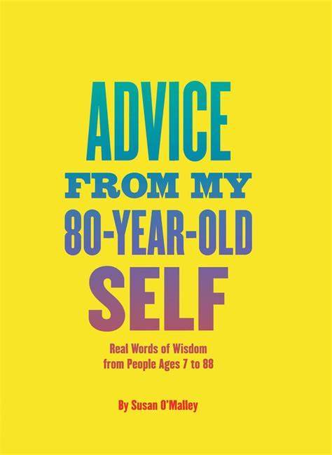 Marissa's Books & Gifts, LLC 9781452139937 Advice from My 80-Year-Old Self: Real Words of Wisdom from People Ages 7 to 88