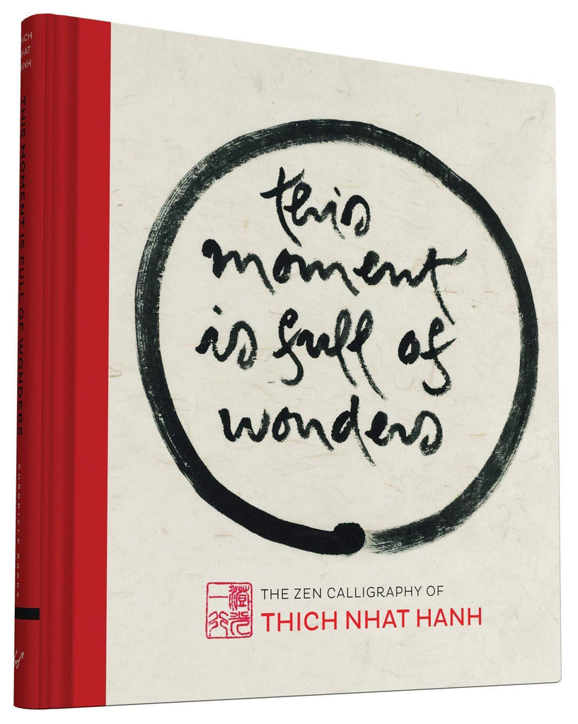 Marissa's Books & Gifts, LLC 9781452151557 This Moment Is Full of Wonders: The Zen Calligraphy of Thich Nhat Hanh