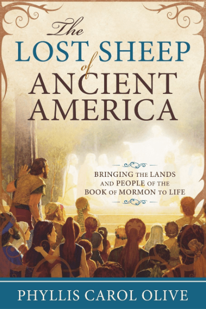 Marissa's Books & Gifts, LLC 9781462116614 The Lost Sheep of Ancient America: Bringing the Lands and People of the Book of Mormon to Life