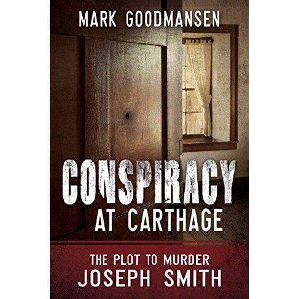 Marissa's Books & Gifts, LLC 9781462118502 Conspiracy at Carthage: The Plot to Murder Joseph Smith