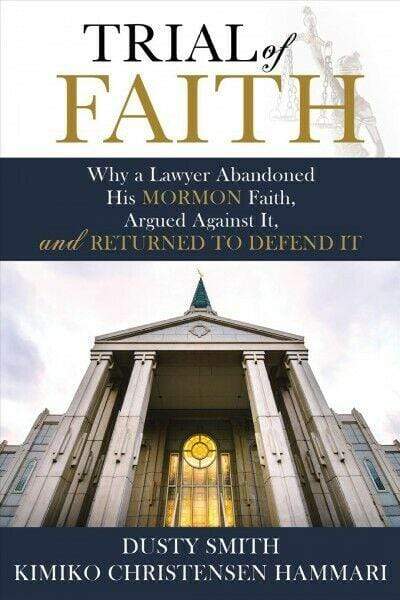 Marissa's Books & Gifts, LLC 9781462122622 Trial of Faith: Why a Lawyer Abandoned His Mormon Faith, Argued Against It, and Returned to Defend It