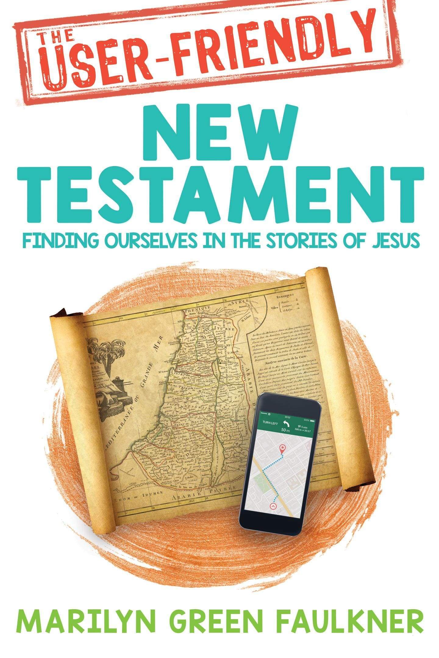 Marissa's Books & Gifts, LLC 9781462123056 The User-friendly New Testament: Finding Ourselves in the Stories of Jesus