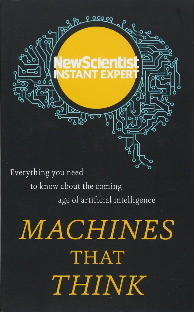 Marissa's Books & Gifts, LLC 9781473658578 Machines that Think: Everything You Need to Know About the Coming Age of Artificial Intelligence