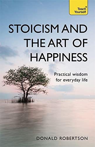 Marissa's Books & Gifts, LLC 9781473674783 Stoicism and the Art of Happiness: Practical Wisdom for Everyday Life