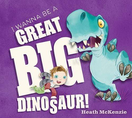 I Wanna Be a Great Big Dinosaur - Marissa's Books