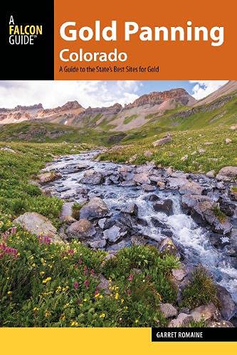 Marissa's Books & Gifts, LLC 9781493028566 Gold Panning Colorado: A Guide to the State's Best Sites for Gold
