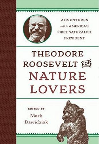 Marissa's Books & Gifts, LLC 9781493029570 Theodore Roosevelt for Nature Lovers: Adventures with America's Great Outdoorsman