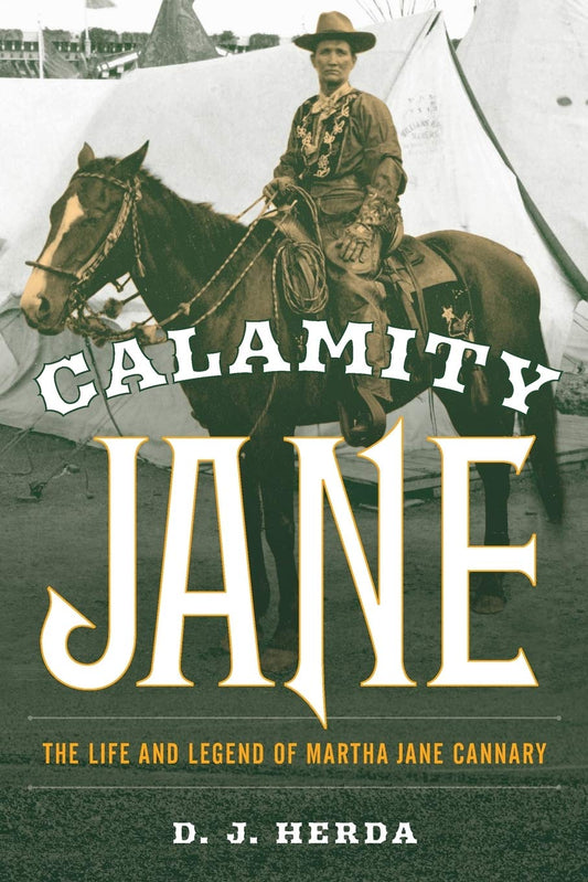 Marissa's Books & Gifts, LLC 9781493031948 Calamity Jane: The Life and Legend of Martha Jane Cannary