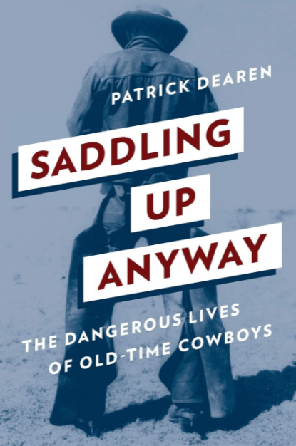 Marissa's Books & Gifts, LLC 9781493032976 Saddling Up Anyway: The Dangerous Lives of Old-Time Cowboys