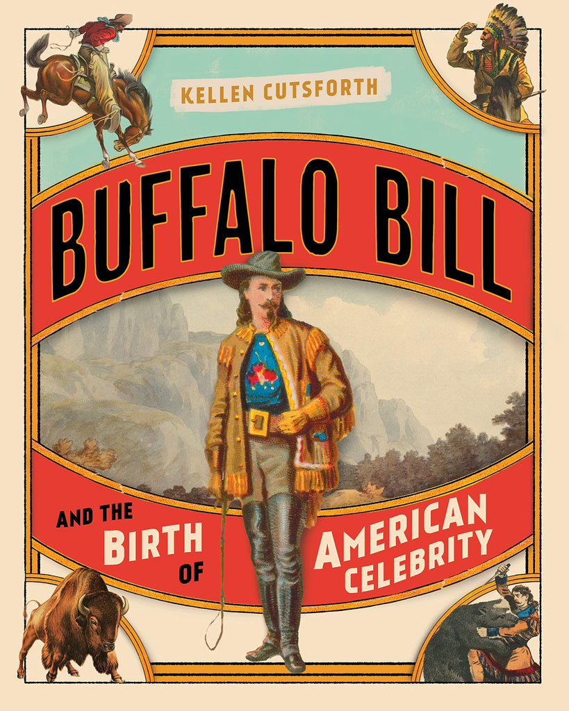 Marissa's Books & Gifts, LLC 9781493047420 Buffalo Bill and the Birth of American Celebrity