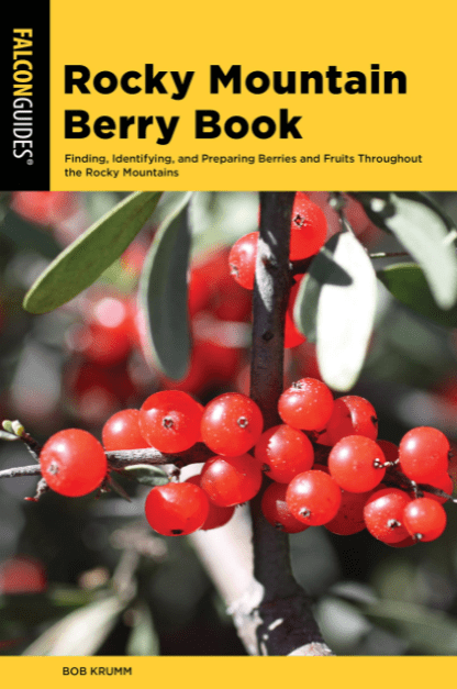 Marissa's Books & Gifts, LLC 9781493047796 Rocky Mountain Berry Book: Finding, Identifying, and Preparing Berries and Fruits Throughout the Rocky Mountains