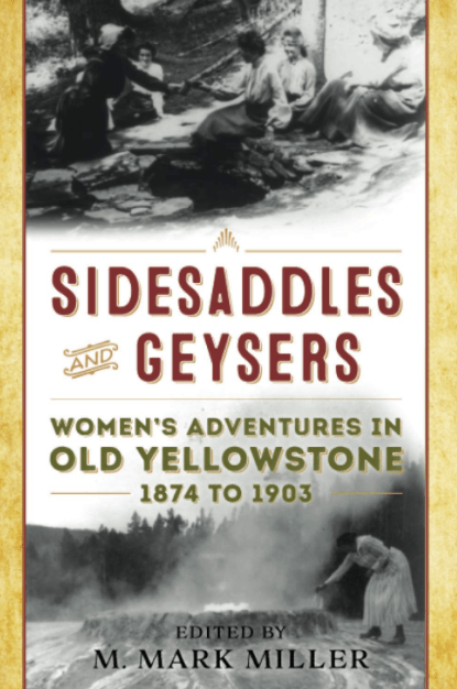 Marissa's Books & Gifts, LLC 9781493055456 Sidesaddles and Geysers: Women's Adventures in Old Yellowstone 1874 to 1903