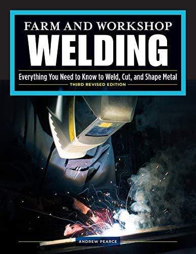 Marissa's Books & Gifts, LLC 9781497100404 Farm and Workshop Welding, Third Revised Edition: Everything You Need to Know to Weld, Cut, and Shape Metal (Fox Chapel Publishing) Learn and Avoid Common Mistakes with Over 400 Step-by-Step Photos