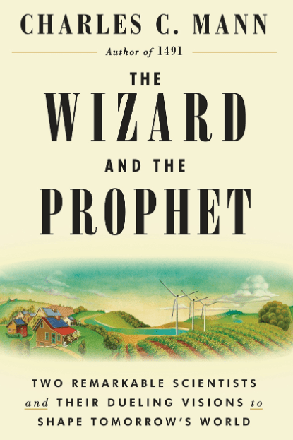 Marissa's Books & Gifts, LLC 9781509884162 The Wizard and the Prophet: Two Groundbreaking Scientists and Their Conflicting Visions of the Future of Our Planet