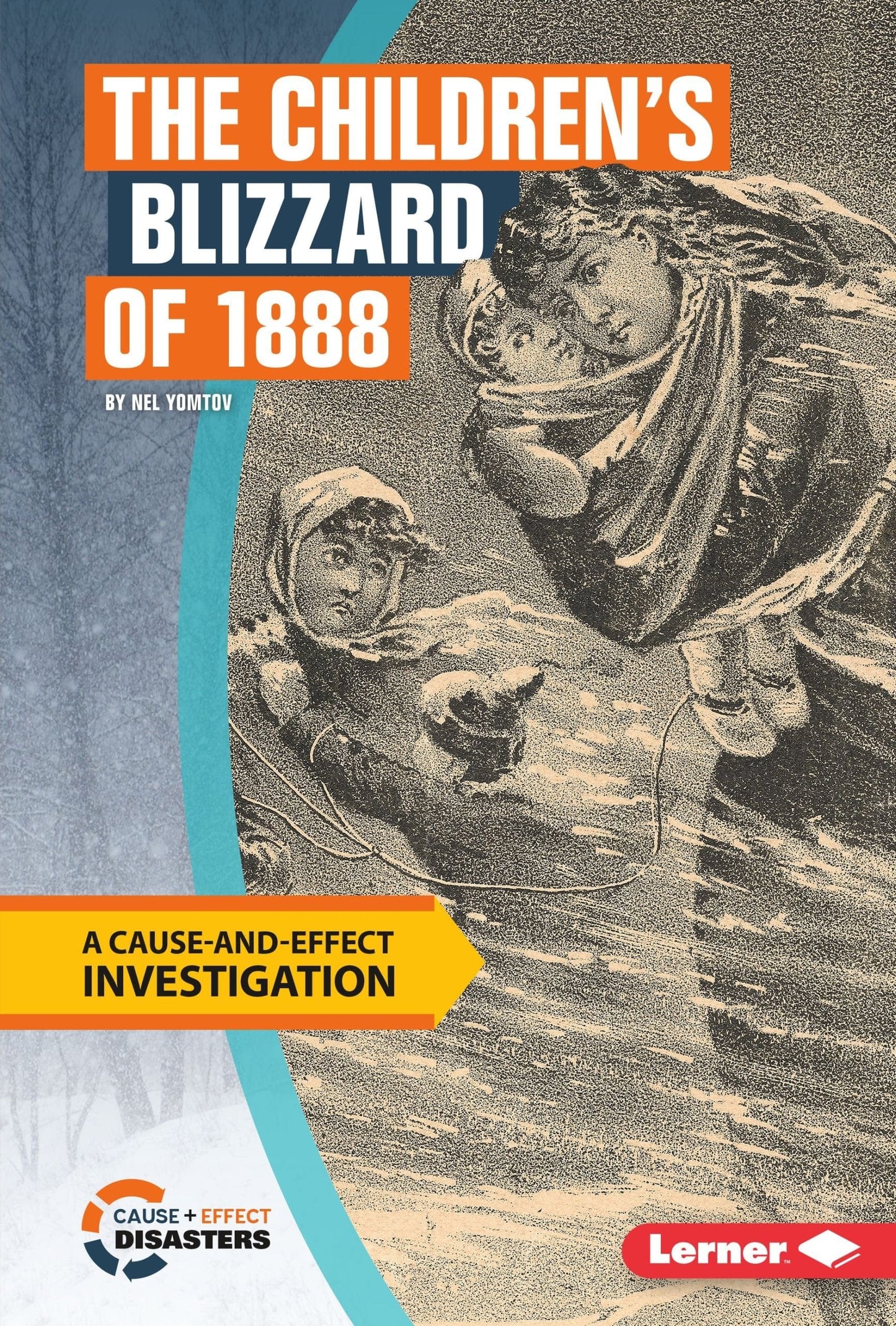 Marissa's Books & Gifts, LLC 9781512411188 The Children's Blizzard of 1888: A Cause-and-Effect Investigation