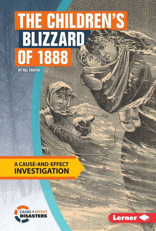 Marissa's Books & Gifts, LLC 9781512411188 The Children's Blizzard of 1888: A Cause-and-Effect Investigation