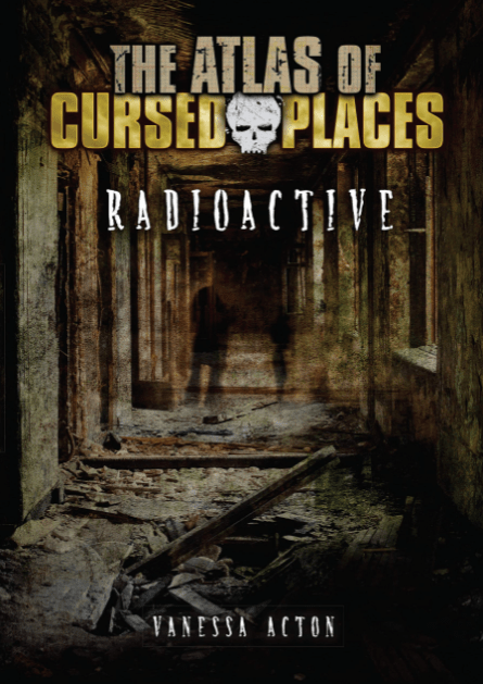 Marissa's Books & Gifts, LLC 9781512413274 Radioactive: The Atlas of Cursed Places