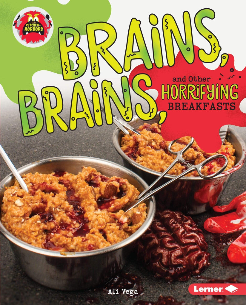 Marissa's Books & Gifts, LLC 9781512425789 Brains, Brains, and Other Horrifying Breakfasts (Little Kitchen of Horrors)